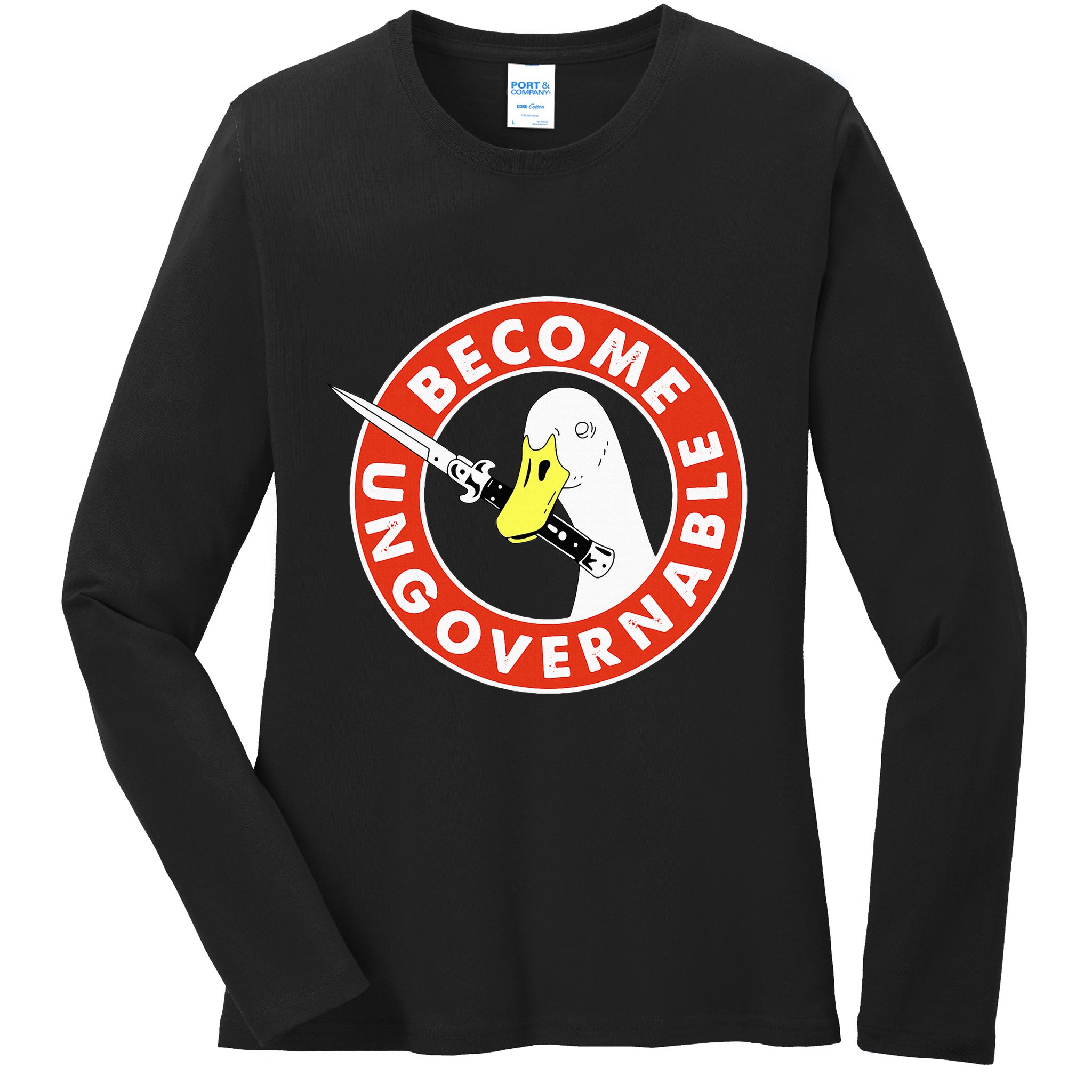 Become Ungovernable Goose Knife Funny Quote Ladies Long Sleeve Shirt