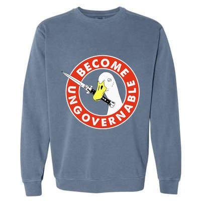 Become Ungovernable Goose Knife Funny Quote Garment-Dyed Sweatshirt