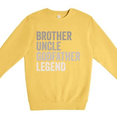 Brother Uncle Godfather Legend Favorite Best Uncle Meaningful Gift Premium Crewneck Sweatshirt