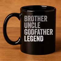 Brother Uncle Godfather Legend Favorite Best Uncle Meaningful Gift 11oz C Handle Ceramic Mug