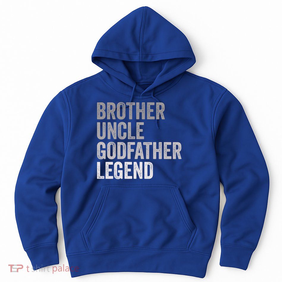 Brother Uncle Godfather Legend Favorite Best Uncle Meaningful Gift Hoodie