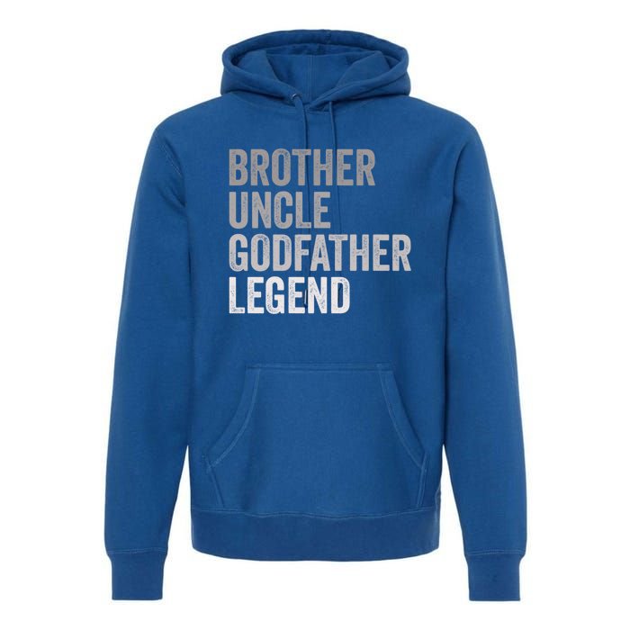 Brother Uncle Godfather Legend Favorite Best Uncle Meaningful Gift Premium Hoodie