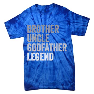 Brother Uncle Godfather Legend Favorite Best Uncle Meaningful Gift Tie-Dye T-Shirt