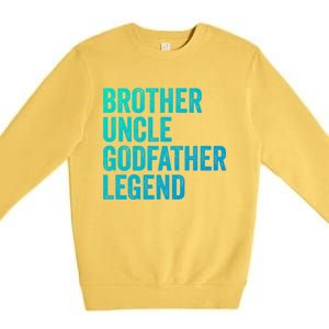 Brother Uncle Godfather Legend Favorite Best Uncle Meaningful Gift Premium Crewneck Sweatshirt