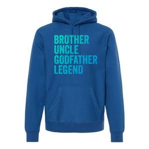 Brother Uncle Godfather Legend Favorite Best Uncle Meaningful Gift Premium Hoodie