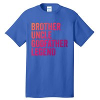 Brother Uncle Godfather Legend Favorite Best Uncle Meaningful Gift Tall T-Shirt