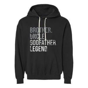 Brother Uncle Godfather Legend Best Funny Uncle Garment-Dyed Fleece Hoodie