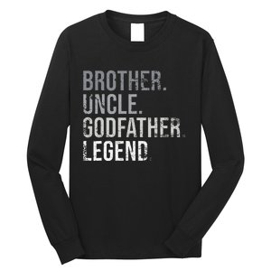 Brother Uncle Godfather Legend Best Funny Uncle Long Sleeve Shirt