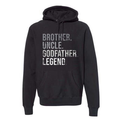 Brother Uncle Godfather Legend Best Funny Uncle Premium Hoodie