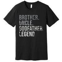 Brother Uncle Godfather Legend Best Funny Uncle Premium T-Shirt