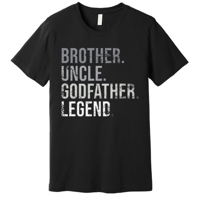 Brother Uncle Godfather Legend Best Funny Uncle Premium T-Shirt