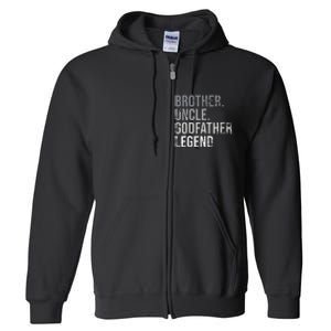 Brother Uncle Godfather Legend Best Funny Uncle Full Zip Hoodie