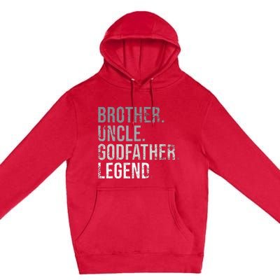 Brother Uncle Godfather Legend Best Funny Uncle Premium Pullover Hoodie