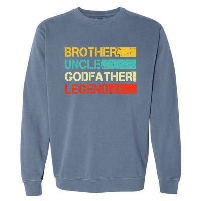 Brother Uncle Godfather Legend Best Funny Uncle Gift Garment-Dyed Sweatshirt