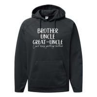 Brother Uncle Great Uncle I Just Keep Getting Better Performance Fleece Hoodie