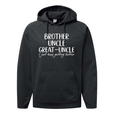 Brother Uncle Great Uncle I Just Keep Getting Better Performance Fleece Hoodie