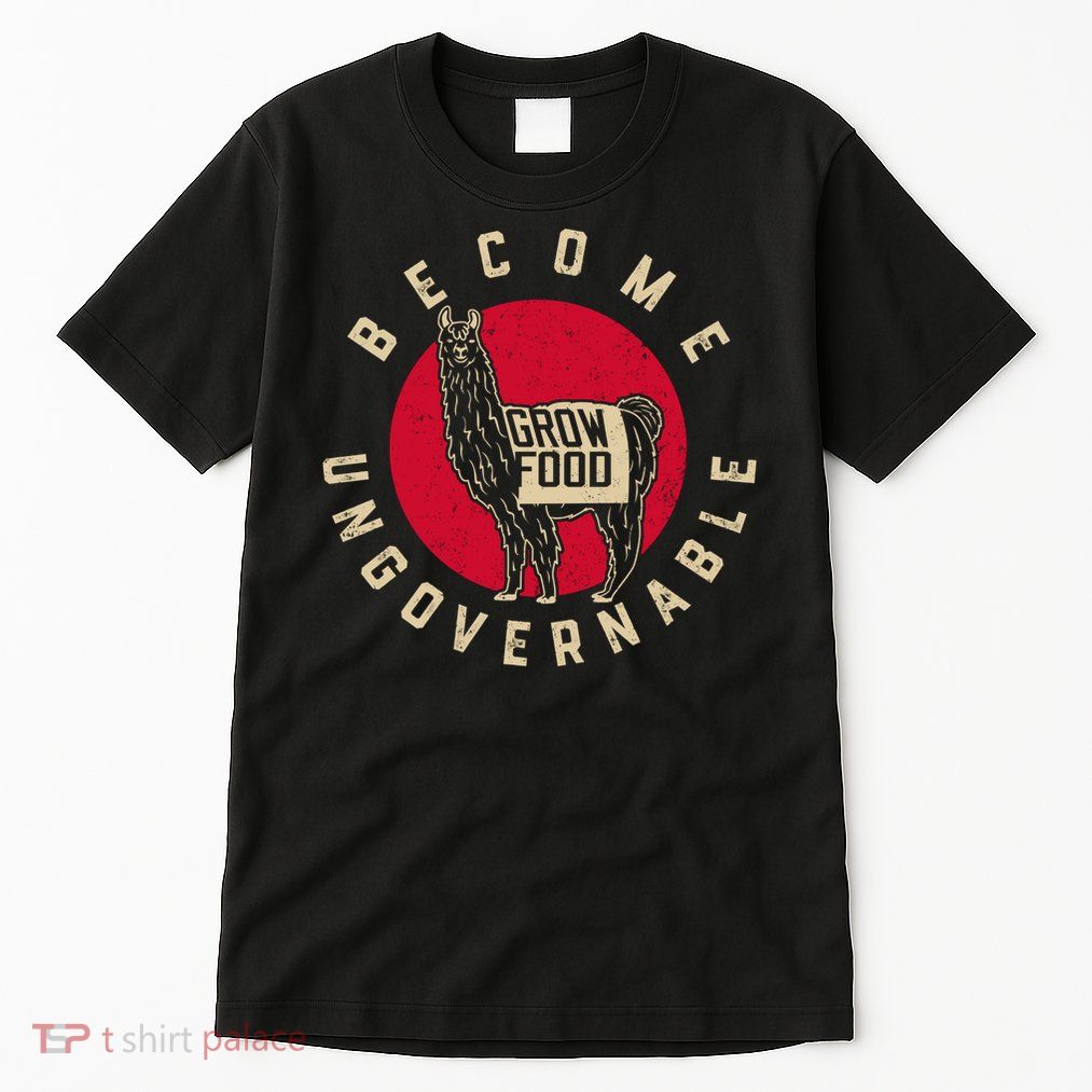 Become Ungovernable Grow Food Tall T-Shirt