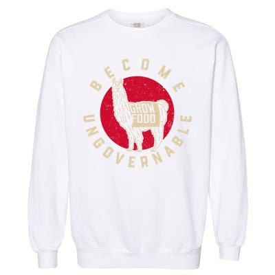 Become Ungovernable Grow Food Garment-Dyed Sweatshirt