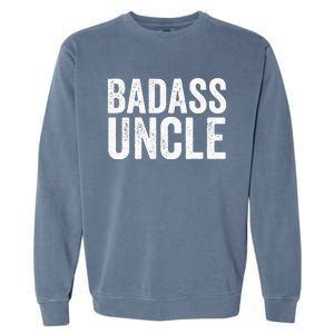 Badass Uncle Gift Funny Nephew Niece Uncles Retro Gift Idea Garment-Dyed Sweatshirt