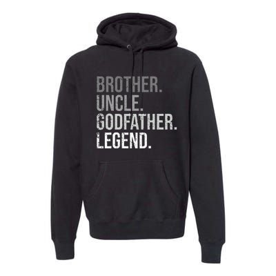 Brother Uncle Godfather Legend Fun Best Funny Uncle Premium Hoodie