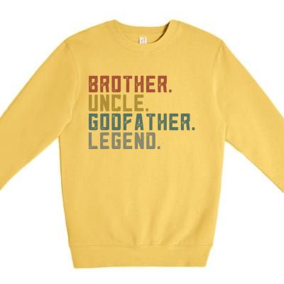 Brother Uncle Godfather Legend Fun Best Funny Uncle Premium Crewneck Sweatshirt