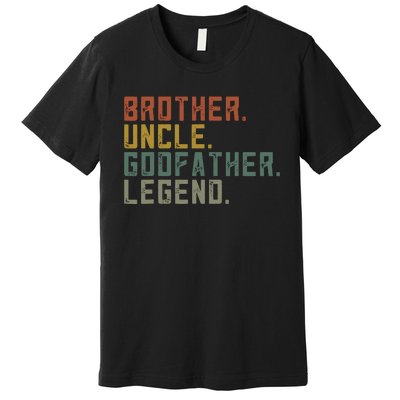 Brother Uncle Godfather Legend Fun Best Funny Uncle Premium T-Shirt