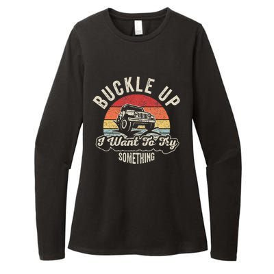 Buckle Up I Want To Try Something Offroad Car Womens CVC Long Sleeve Shirt