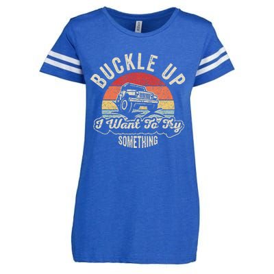 Buckle Up I Want To Try Something Offroad Car Enza Ladies Jersey Football T-Shirt