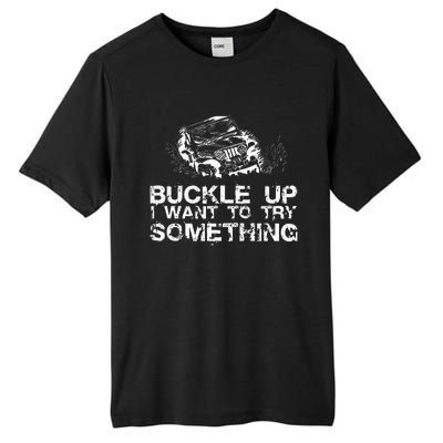 Buckle Up I Want To Try Something Offroad Tall Fusion ChromaSoft Performance T-Shirt