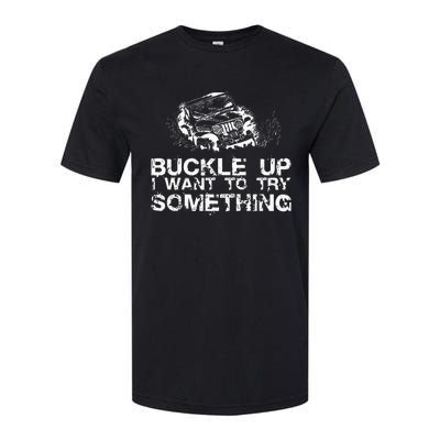 Buckle Up I Want To Try Something Offroad Softstyle CVC T-Shirt