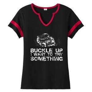 Buckle Up I Want To Try Something Offroad Ladies Halftime Notch Neck Tee