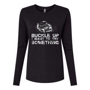 Buckle Up I Want To Try Something Offroad Womens Cotton Relaxed Long Sleeve T-Shirt