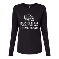 Buckle Up I Want To Try Something Offroad Womens Cotton Relaxed Long Sleeve T-Shirt