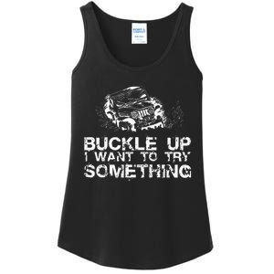 Buckle Up I Want To Try Something Offroad Ladies Essential Tank