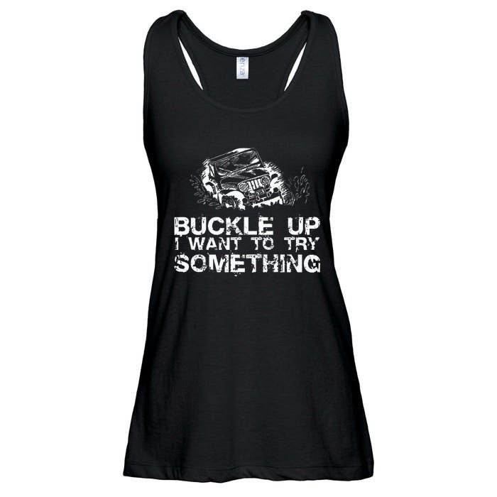 Buckle Up I Want To Try Something Offroad Ladies Essential Flowy Tank