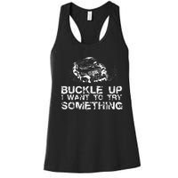 Buckle Up I Want To Try Something Offroad Women's Racerback Tank