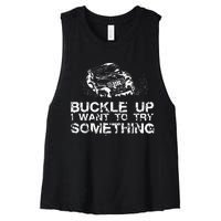 Buckle Up I Want To Try Something Offroad Women's Racerback Cropped Tank