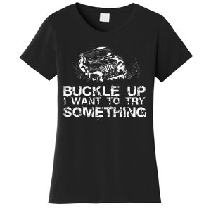 Buckle Up I Want To Try Something Offroad Women's T-Shirt