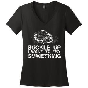 Buckle Up I Want To Try Something Offroad Women's V-Neck T-Shirt