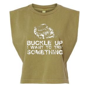 Buckle Up I Want To Try Something Offroad Garment-Dyed Women's Muscle Tee