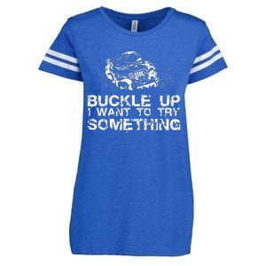 Buckle Up I Want To Try Something Offroad Enza Ladies Jersey Football T-Shirt