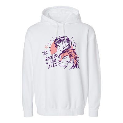 Back Up I Am A Leo Lion Zodiac Birthday Garment-Dyed Fleece Hoodie