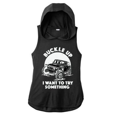 Buckle Up I Want To Try Something Offroad Car Driving Ladies PosiCharge Tri-Blend Wicking Draft Hoodie Tank