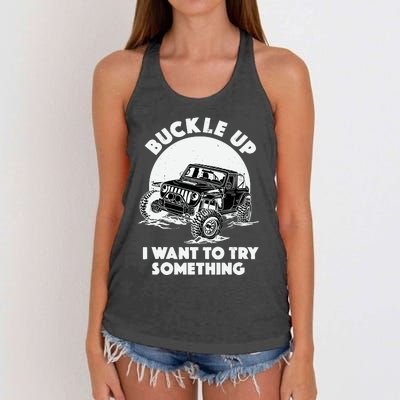 Buckle Up I Want To Try Something Offroad Car Driving Women's Knotted Racerback Tank