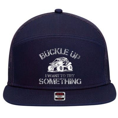 Buckle Up I Want To Try Something Funny Off Road Utv 7 Panel Mesh Trucker Snapback Hat