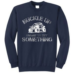 Buckle Up I Want To Try Something Funny Off Road Utv Sweatshirt