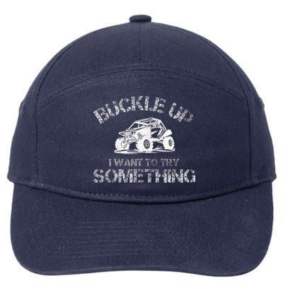 Buckle Up I Want To Try Something Funny Off Road Utv 7-Panel Snapback Hat