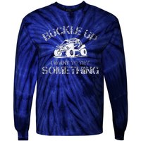 Buckle Up I Want To Try Something Funny Off Road Utv Tie-Dye Long Sleeve Shirt