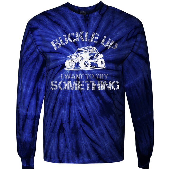 Buckle Up I Want To Try Something Funny Off Road Utv Tie-Dye Long Sleeve Shirt