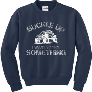 Buckle Up I Want To Try Something Funny Off Road Utv Kids Sweatshirt